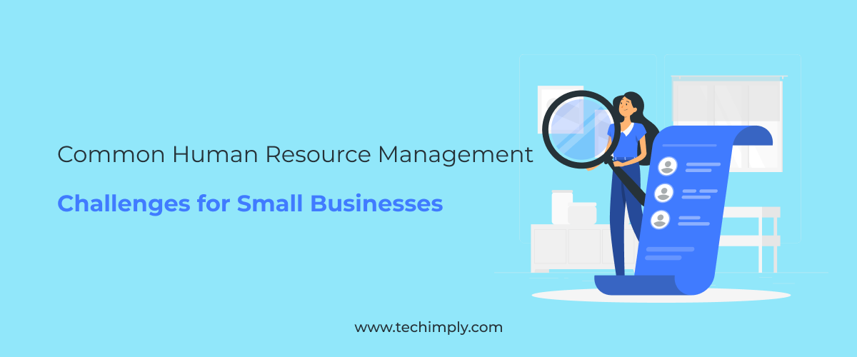 Common Human Resource Management Challenges for Small Businesses